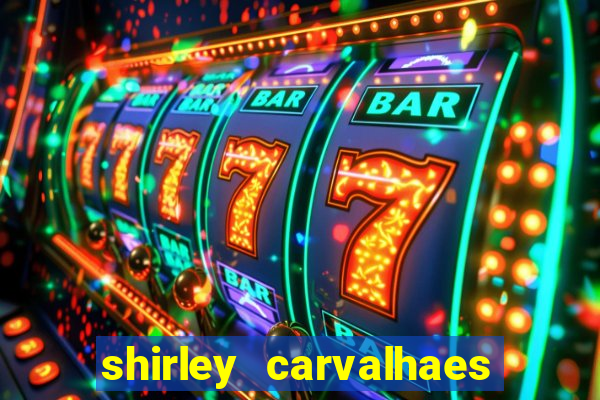 shirley carvalhaes porto seguro