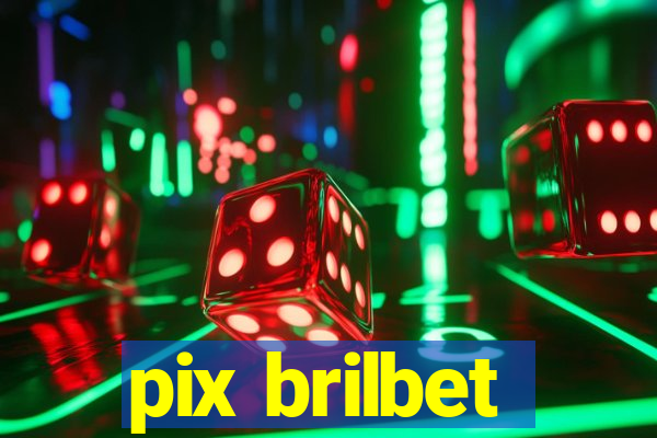 pix brilbet