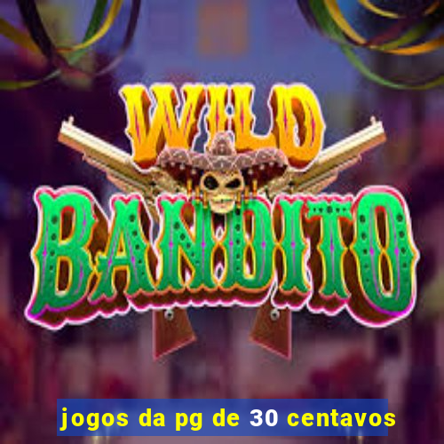jogos da pg de 30 centavos