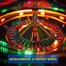 antecedente criminal bahia