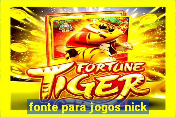 fonte para jogos nick