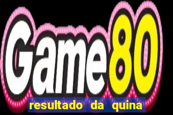 resultado da quina de hoge