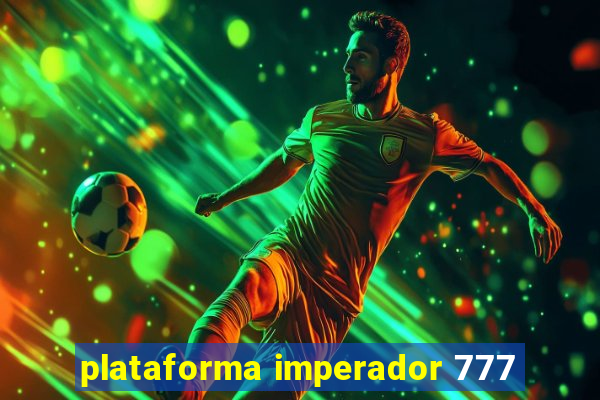 plataforma imperador 777