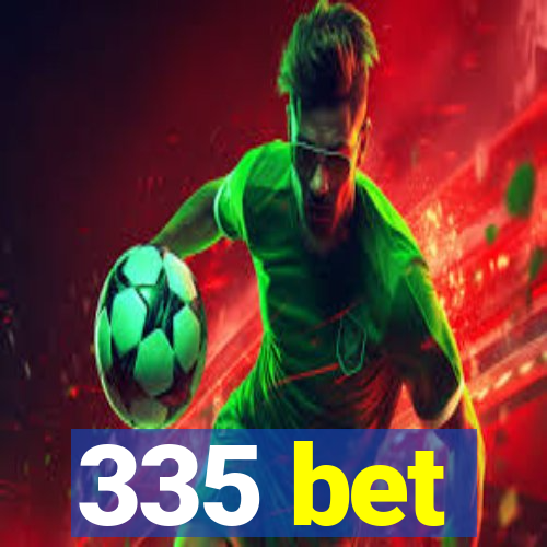 335 bet