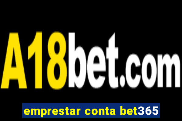 emprestar conta bet365