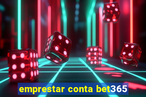 emprestar conta bet365