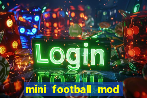 mini football mod apk (unlimited money and gems)