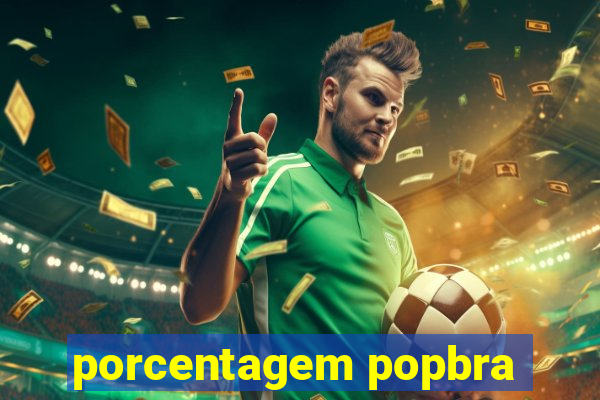 porcentagem popbra