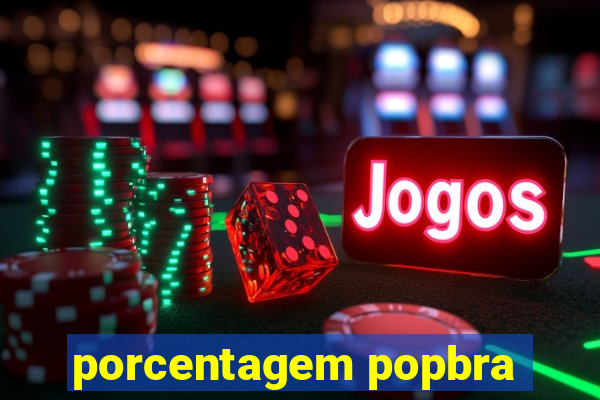 porcentagem popbra