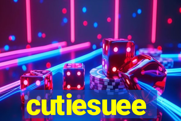 cutiesuee