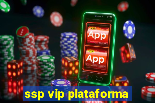 ssp vip plataforma