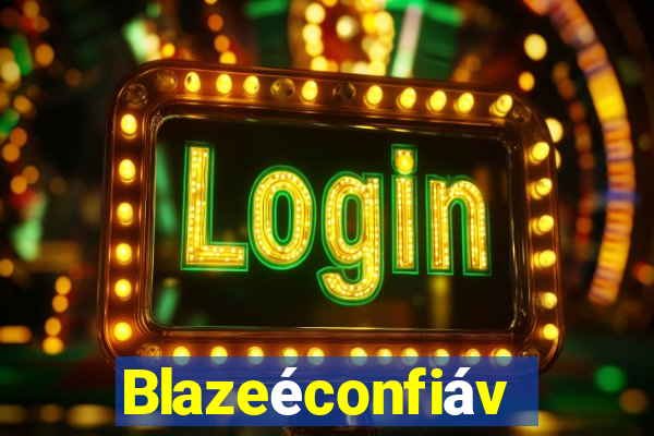 Blazeéconfiável