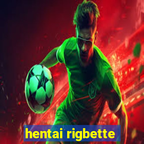 hentai rigbette