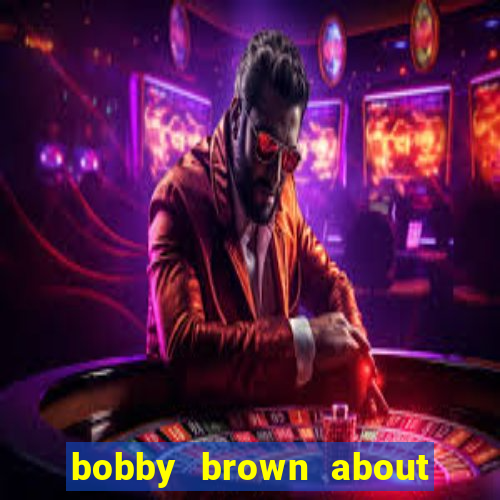 bobby brown about whitney houston