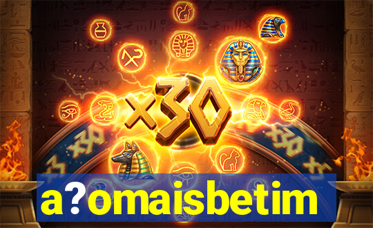 a?omaisbetim