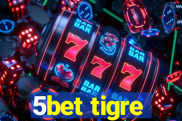 5bet tigre