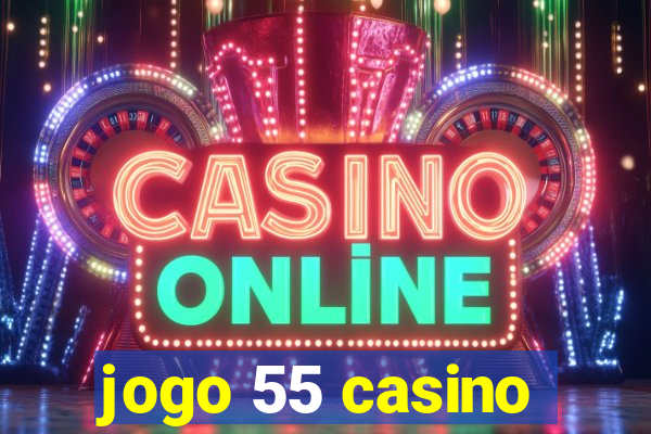 jogo 55 casino