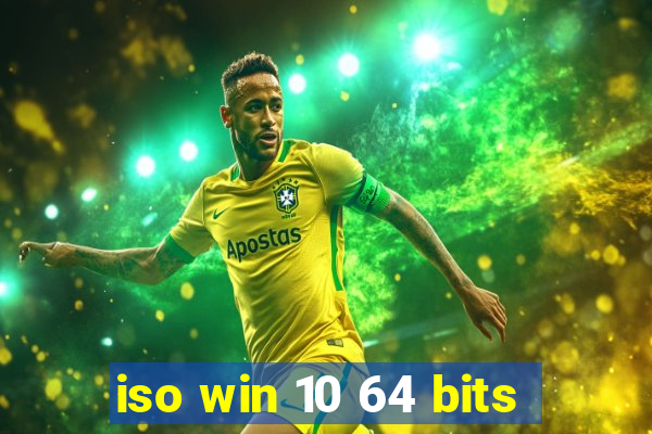 iso win 10 64 bits