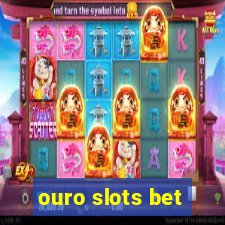 ouro slots bet