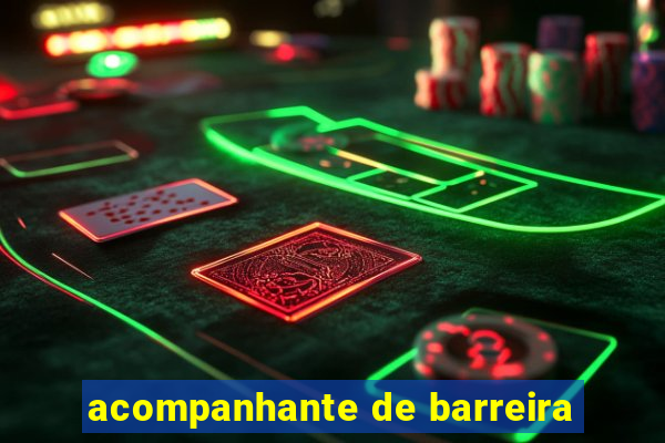 acompanhante de barreira