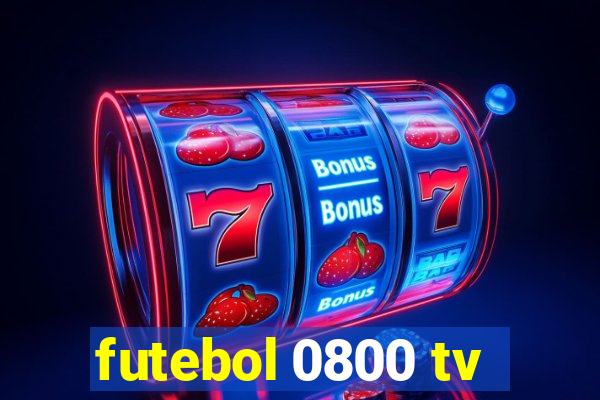 futebol 0800 tv