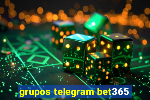 grupos telegram bet365