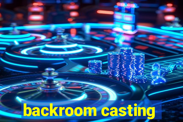 backroom casting