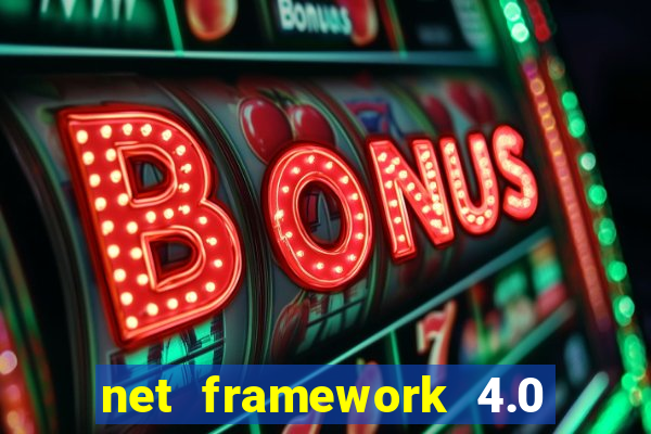 net framework 4.0 v 30319 windows 7