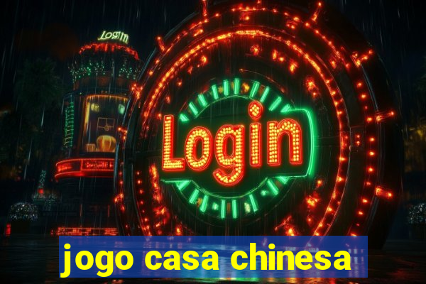 jogo casa chinesa