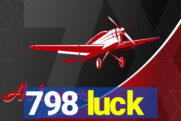 798 luck