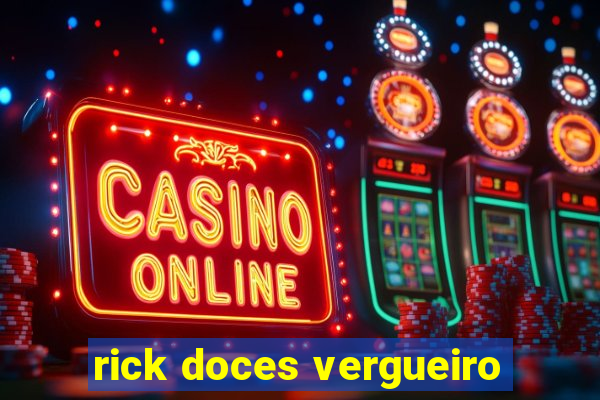 rick doces vergueiro