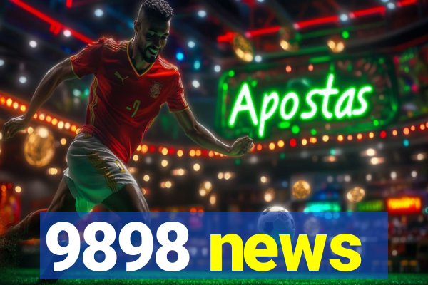 9898 news