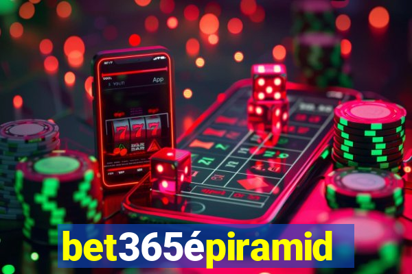 bet365épiramide
