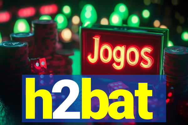 h2bat