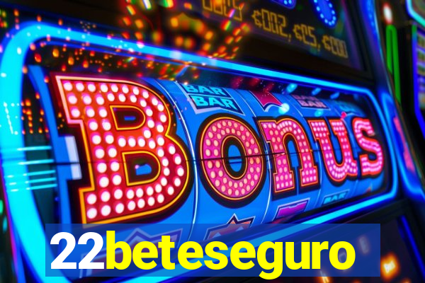 22beteseguro