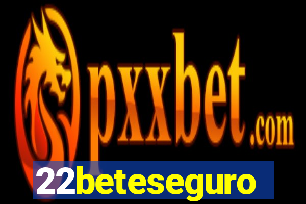22beteseguro