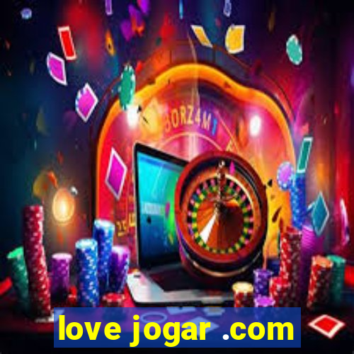 love jogar .com