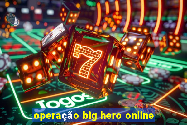 operação big hero online
