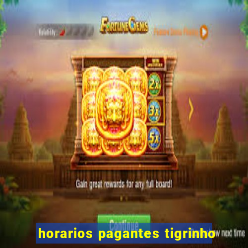 horarios pagantes tigrinho