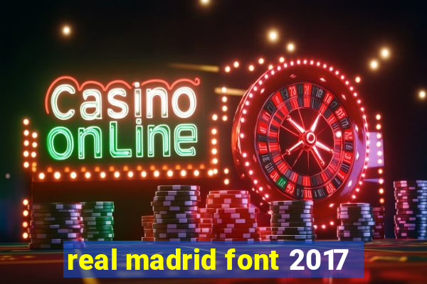 real madrid font 2017
