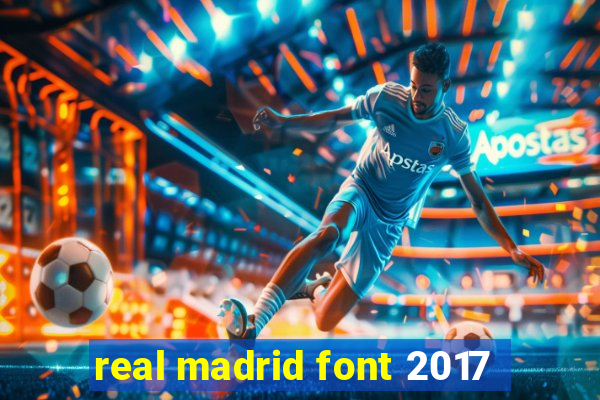 real madrid font 2017