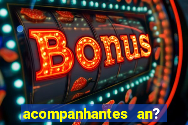acompanhantes an? sao paulo