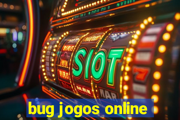 bug jogos online