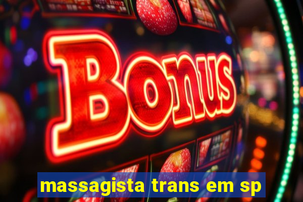 massagista trans em sp