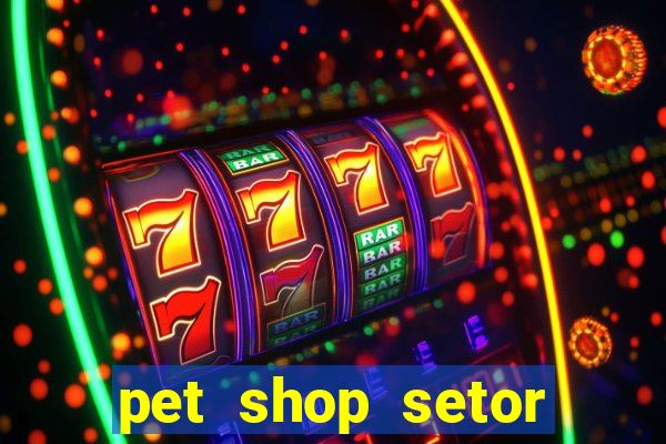 pet shop setor vila nova goiania