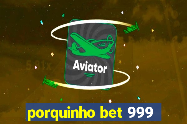porquinho bet 999