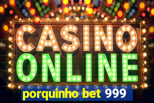 porquinho bet 999