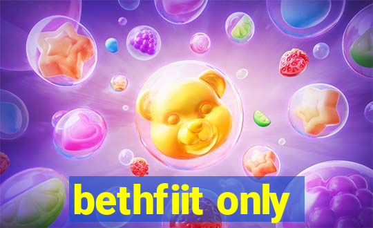 bethfiit only