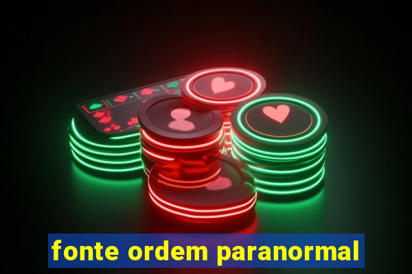 fonte ordem paranormal