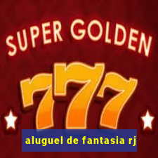 aluguel de fantasia rj